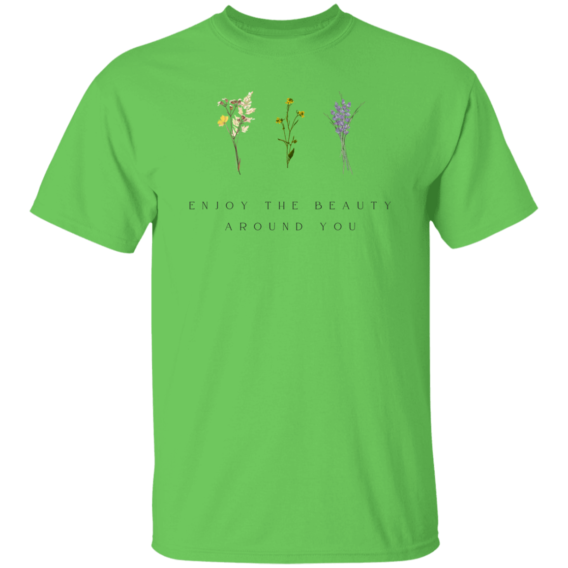 Motivational T-Shirt | Enjoy the Beauty Around You | Assorted Colors