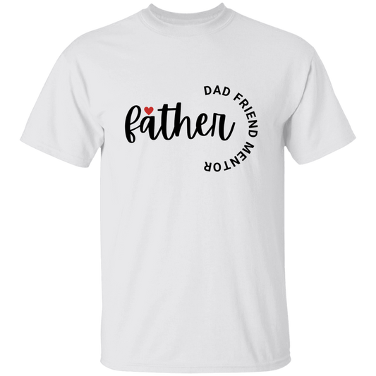 Father's Day | T-Shirt | Dad Friend Mentor | Assorted Colors