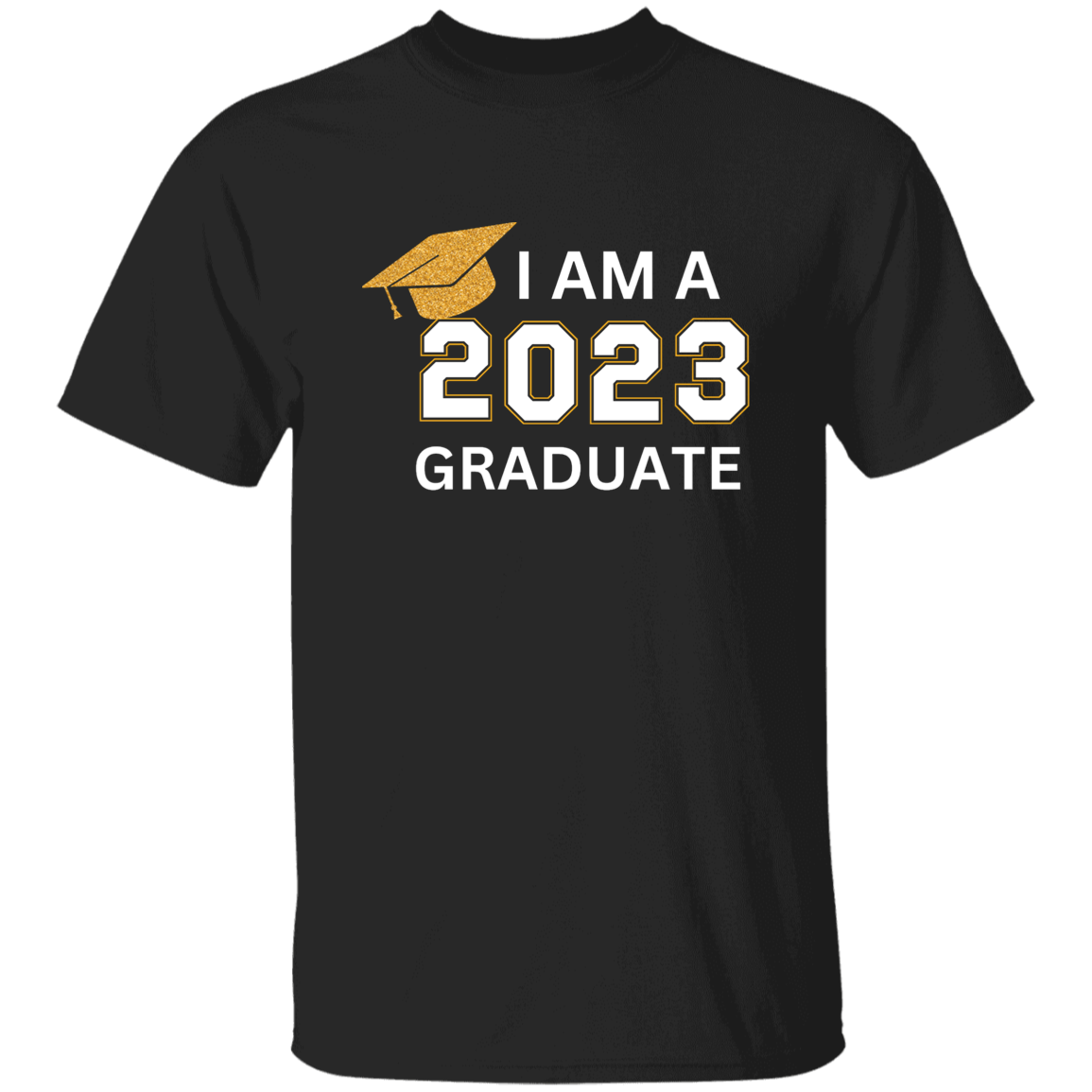 Graduation | Blk T-Shirt | I am a 2023 Graduate | Black Tee