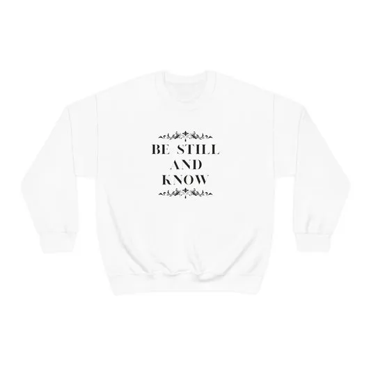 Sweatshirt | Unisex | Be Still and Know | Assorted Colors